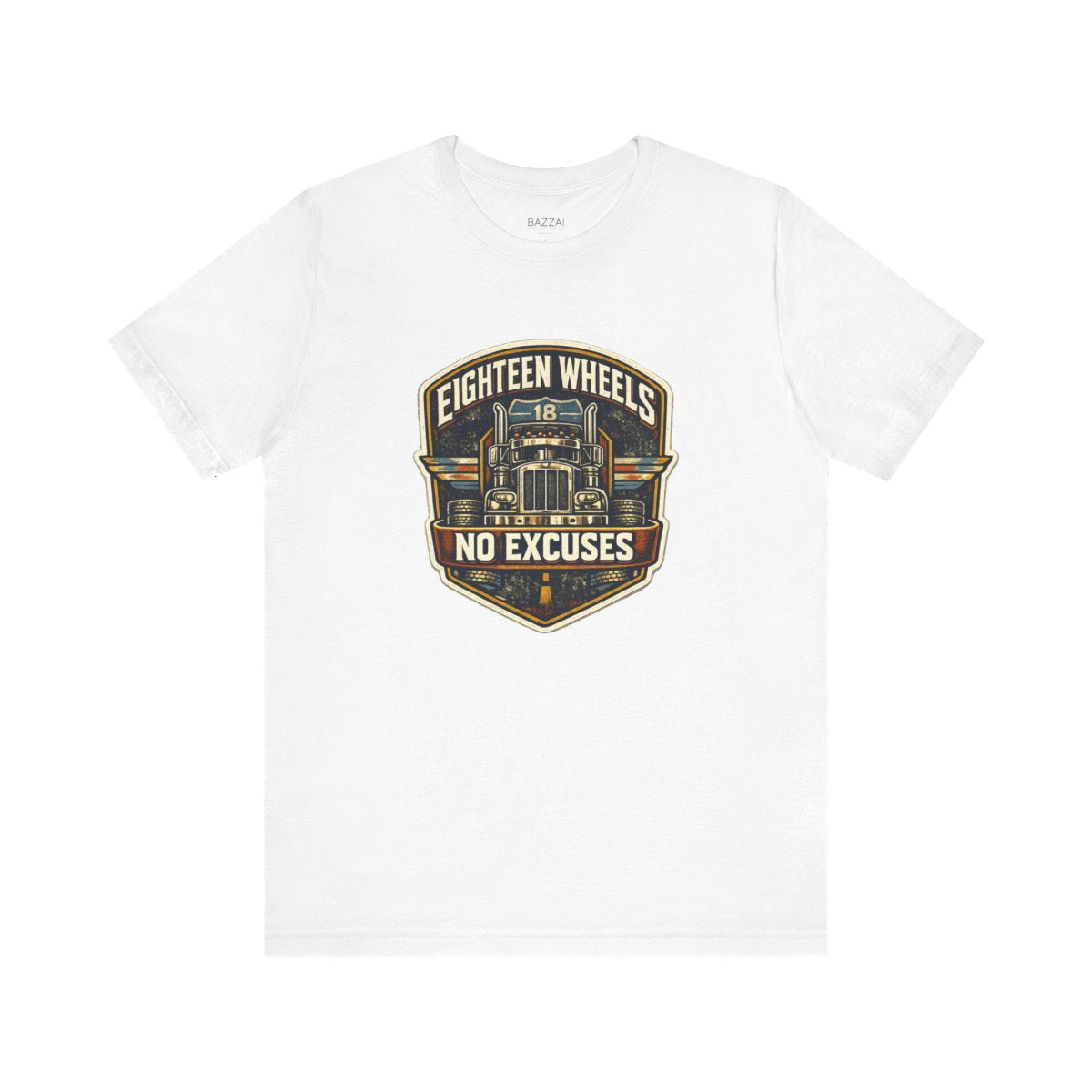 Trucker Gift T-Shirt — Eighteen Wheels No Excuses — t-shirt design by Hank