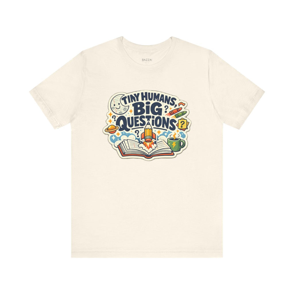 Kindergarten Teacher T-Shirt — Tiny Humans, Big Questions — t-shirt design by June