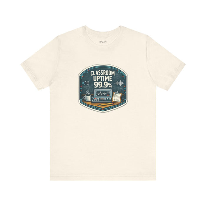 Teacher Life T-Shirt — Classroom Uptime 99.9%