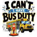 I CAN'T, I HAVE BUS DUTY