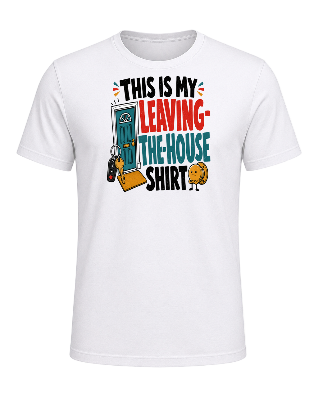 THIS IS MY LEAVING-THE-HOUSE SHIRT — White