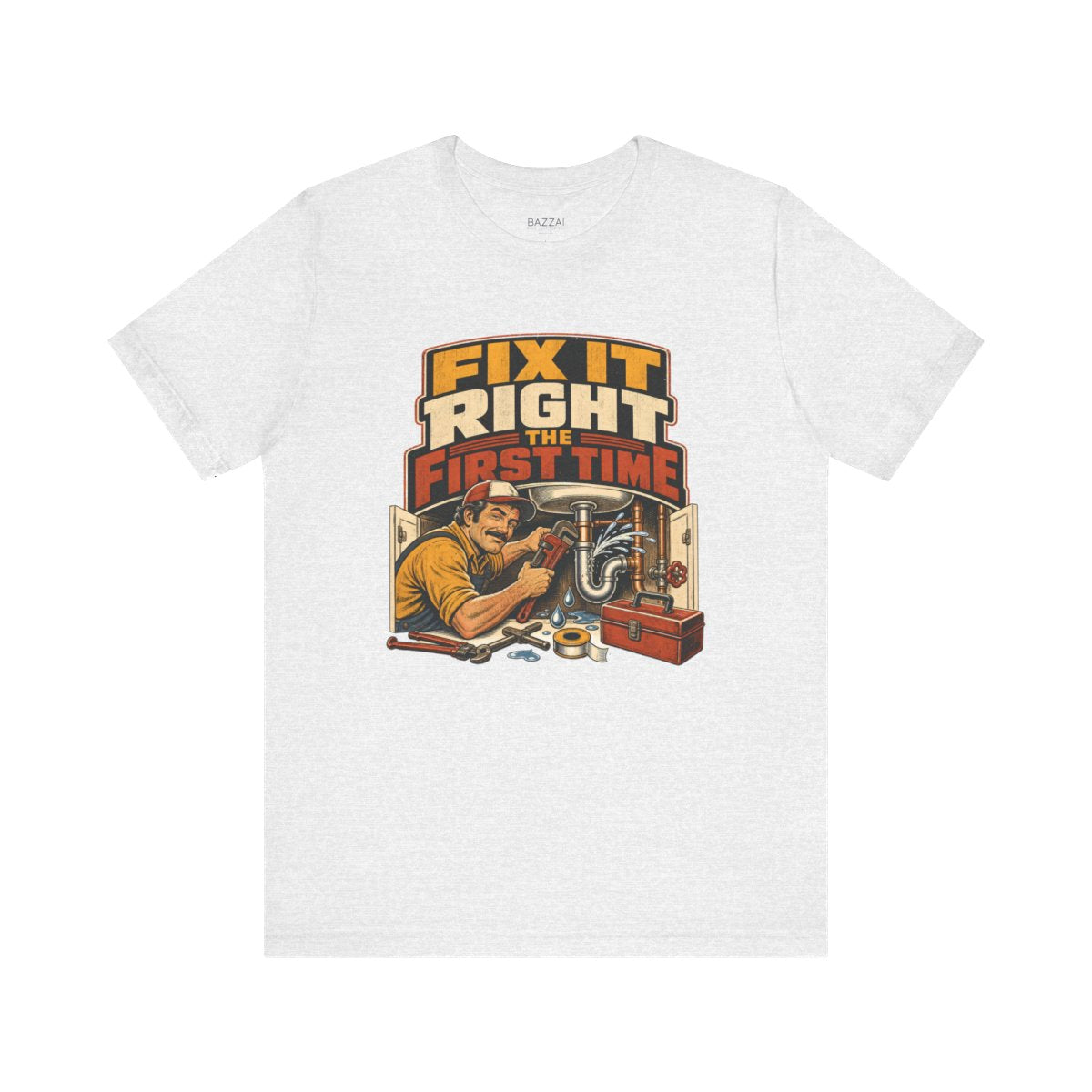 Plumber Gift T-Shirt — Fix It Right the First Time — t-shirt design
