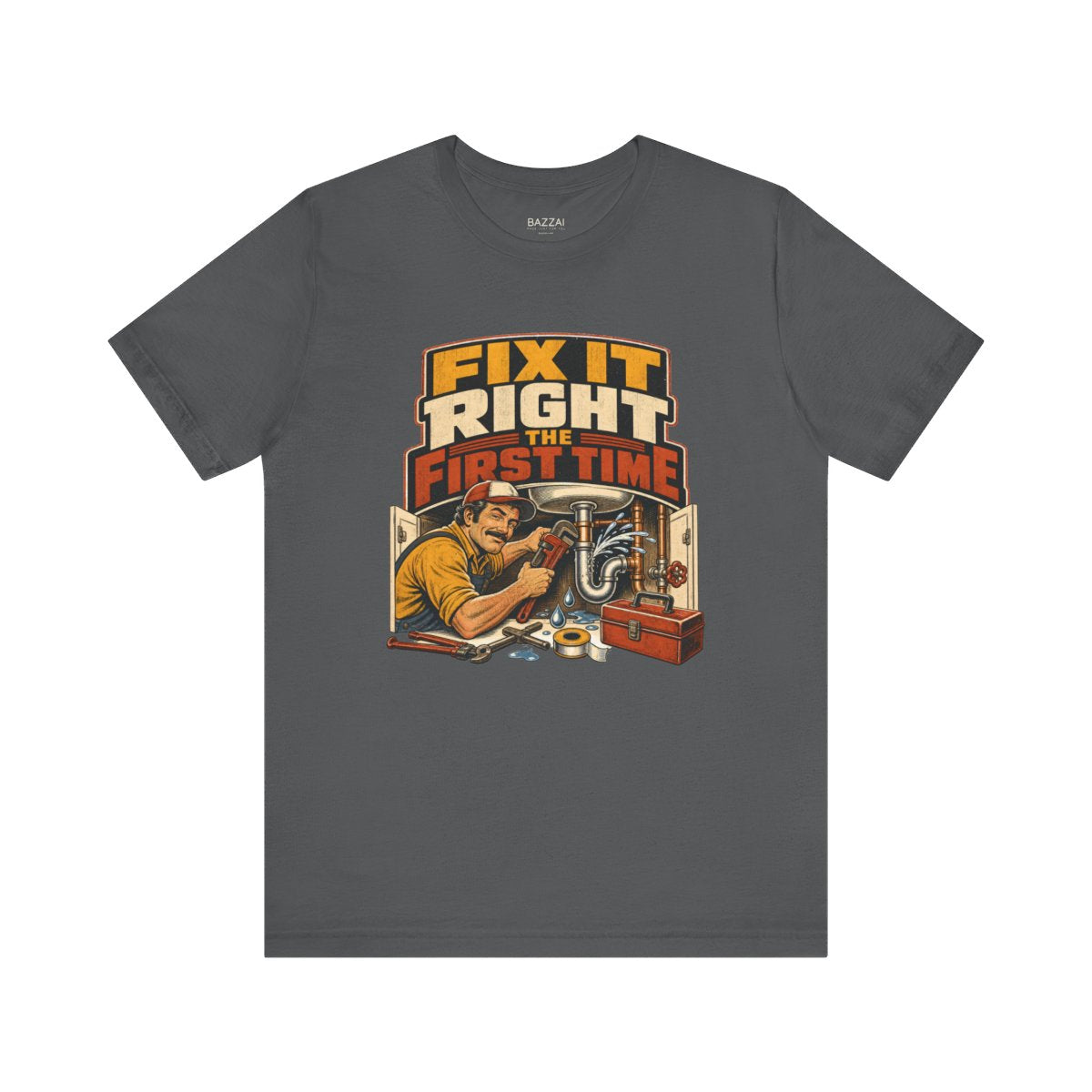 Plumber Gift T-Shirt — Fix It Right the First Time — t-shirt design