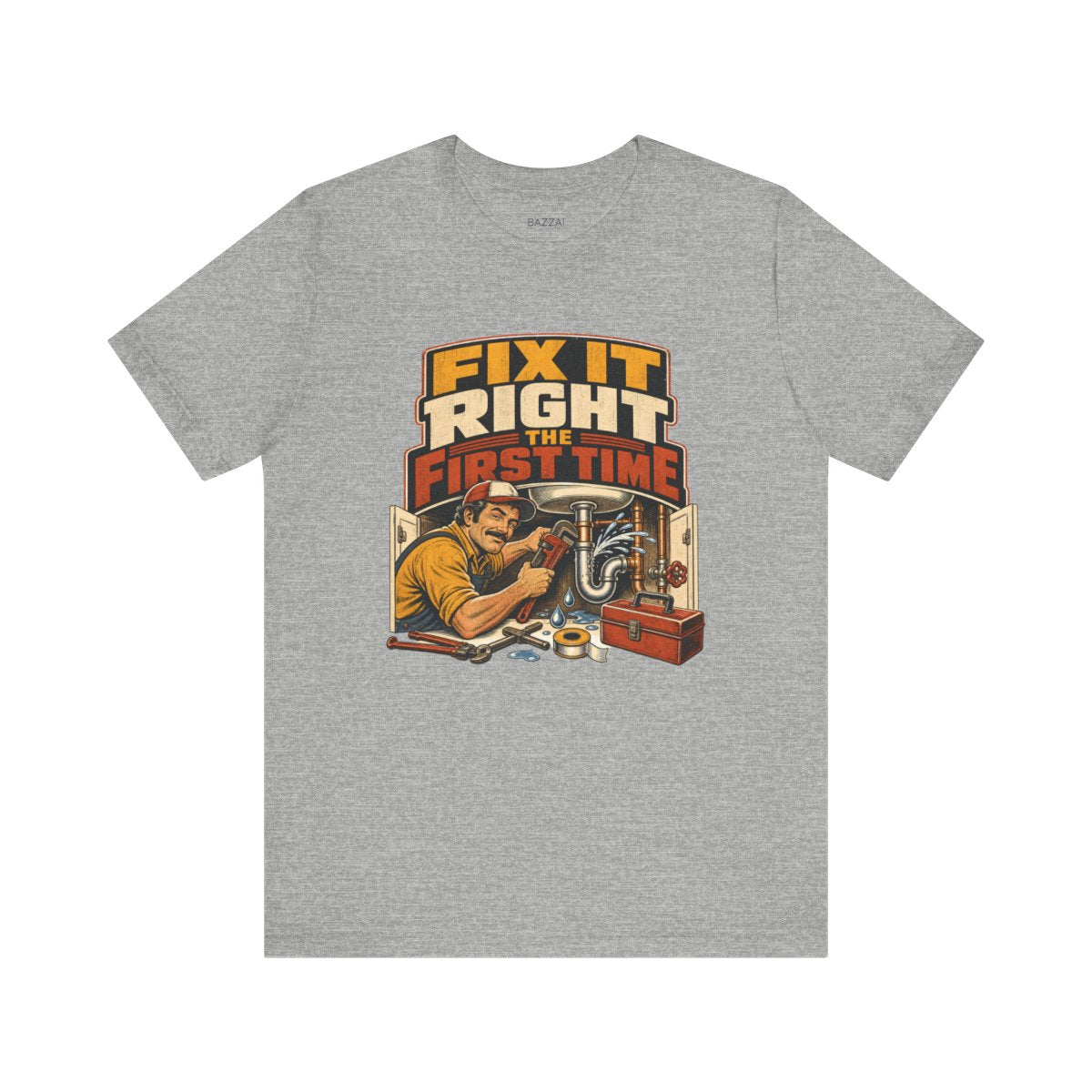 Plumber Gift T-Shirt — Fix It Right the First Time — t-shirt design