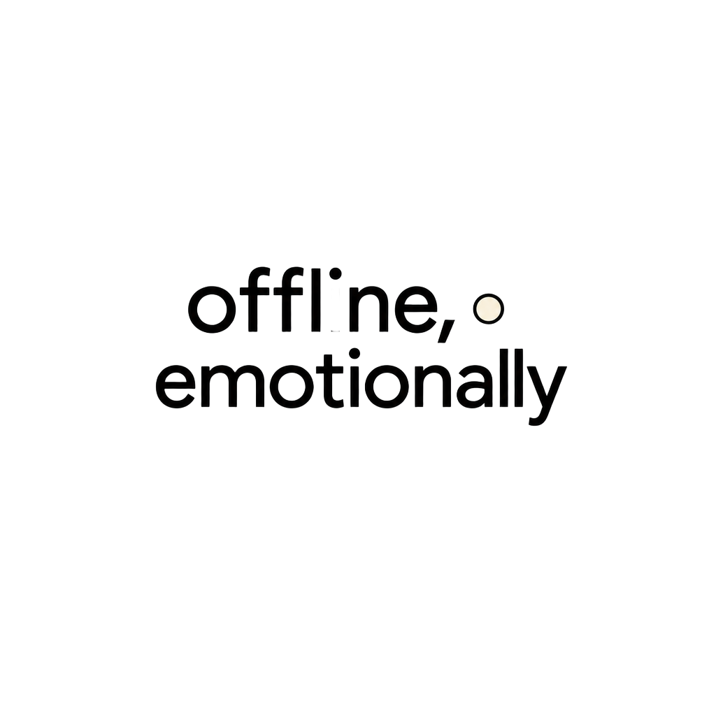 offline, emotionally