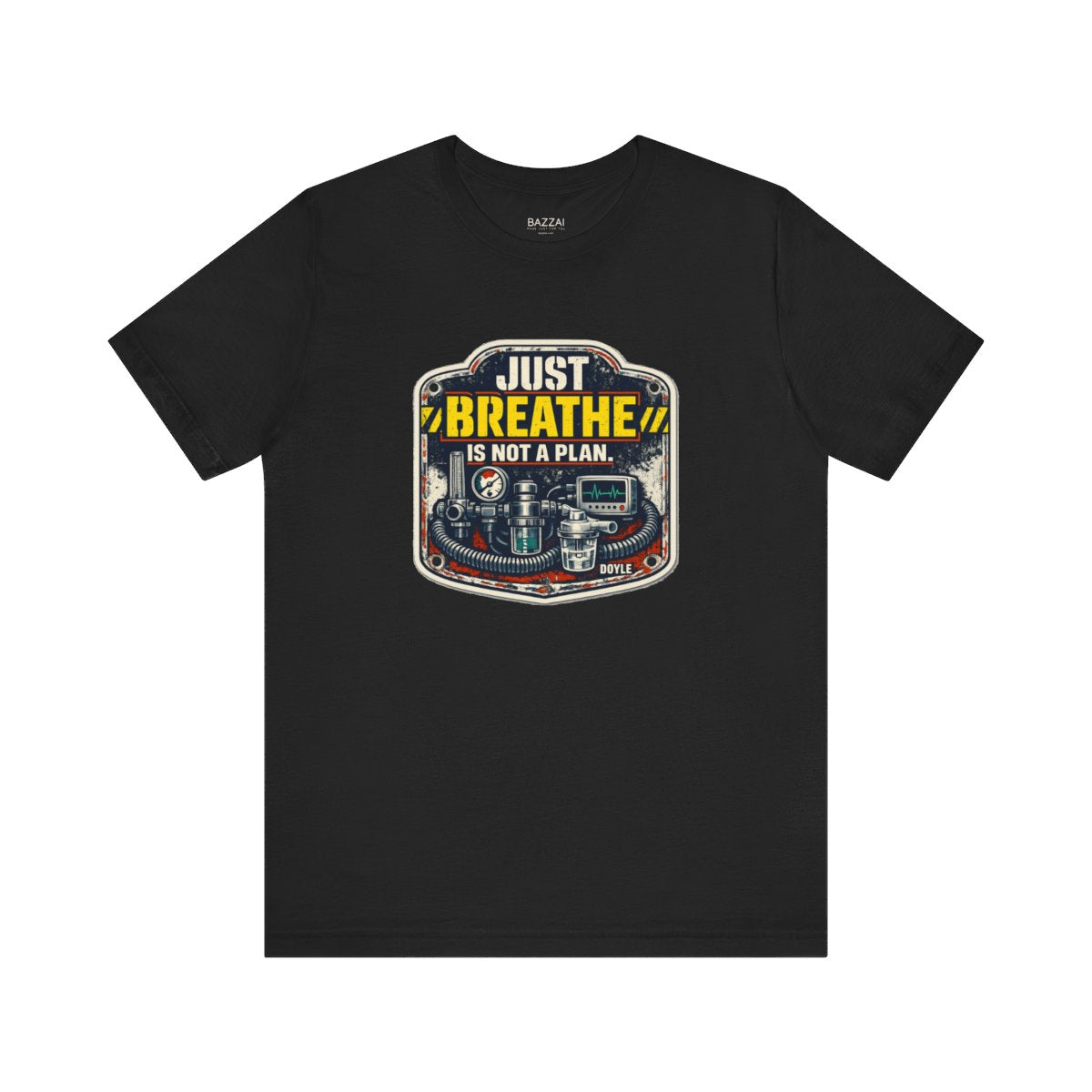 Funny Respiratory Therapist T-Shirt — Just Breathe Is Not a Plan — t-shirt design by Hank