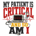 My patient is critical and so am I