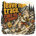 leave no trace, take no prisoners