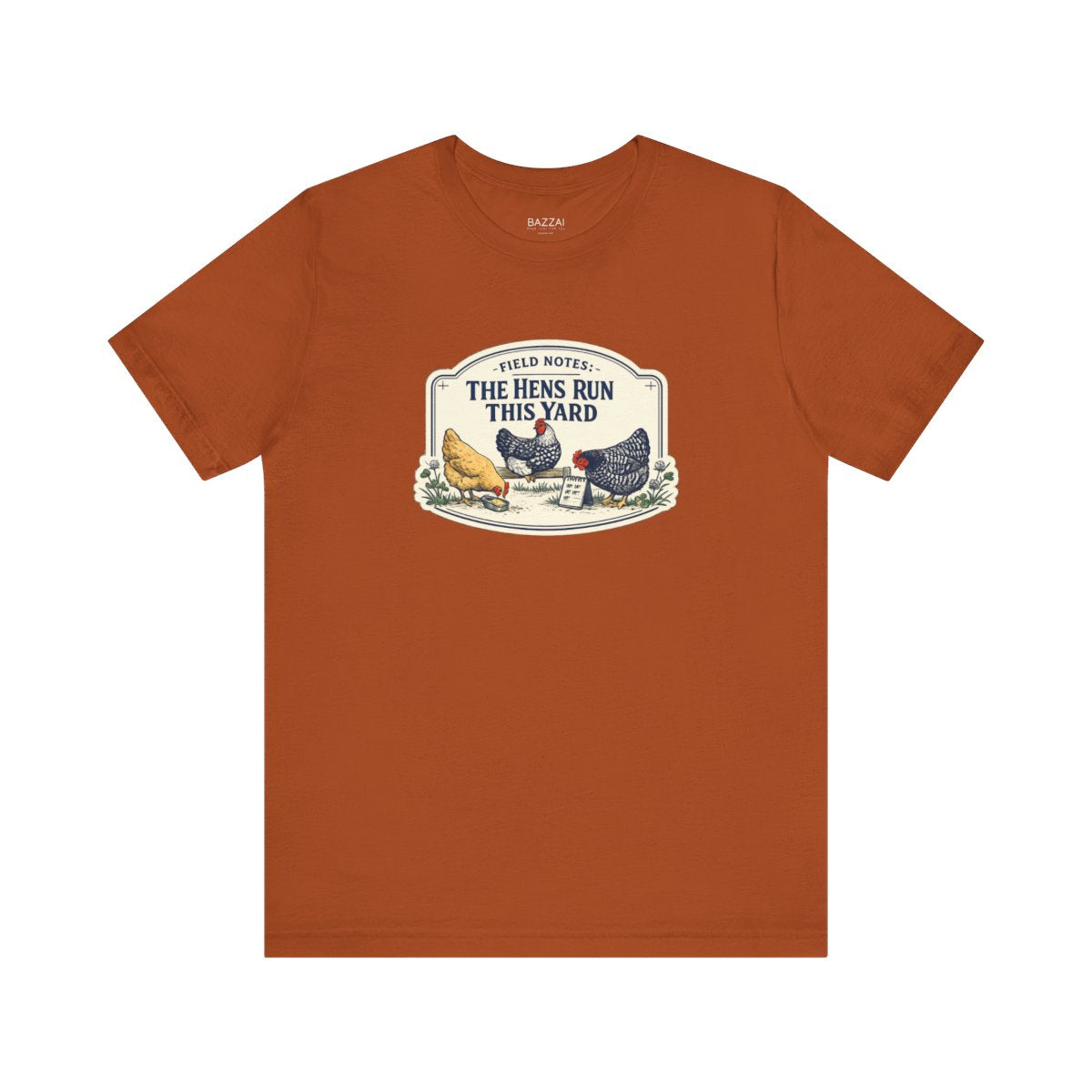 Backyard Hens T-Shirt — Field Notes: the Hens Run This Yard — backyard chicken t-shirt design by June