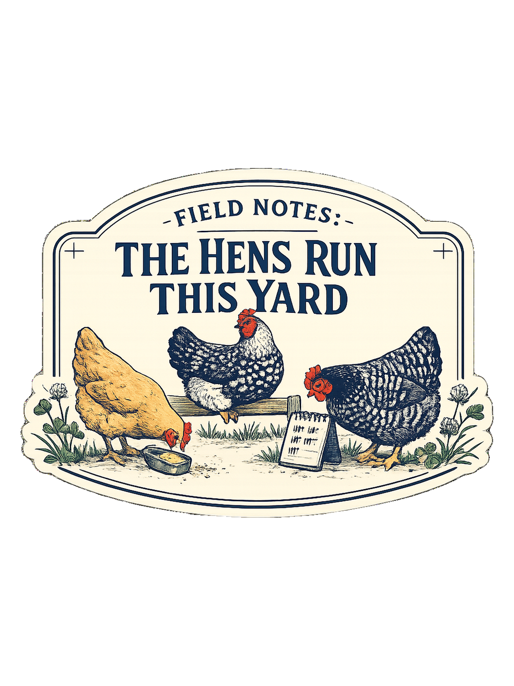 Field Notes: The Hens Run This Yard Tee
