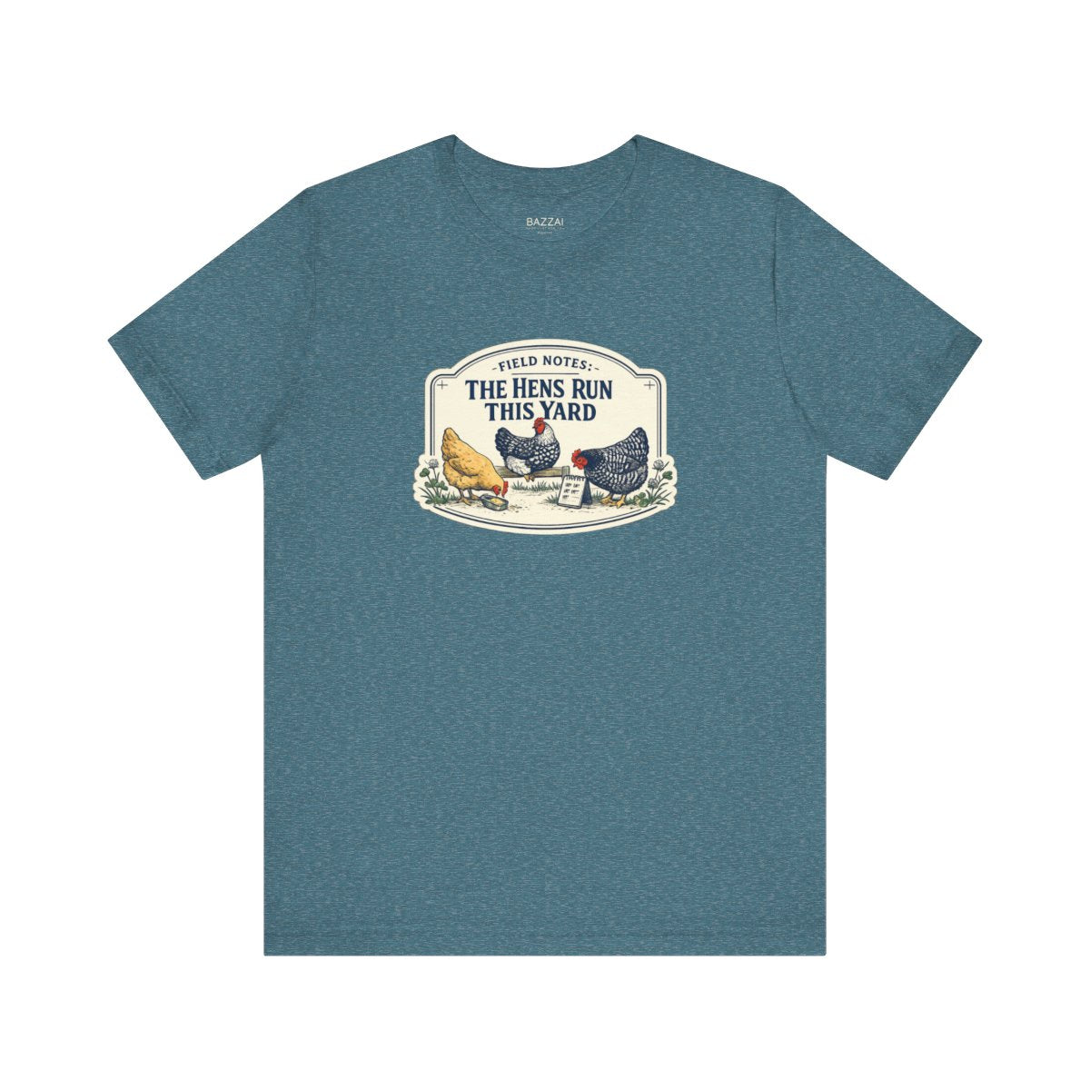Backyard Hens T-Shirt — Field Notes: the Hens Run This Yard — backyard chicken t-shirt design by June