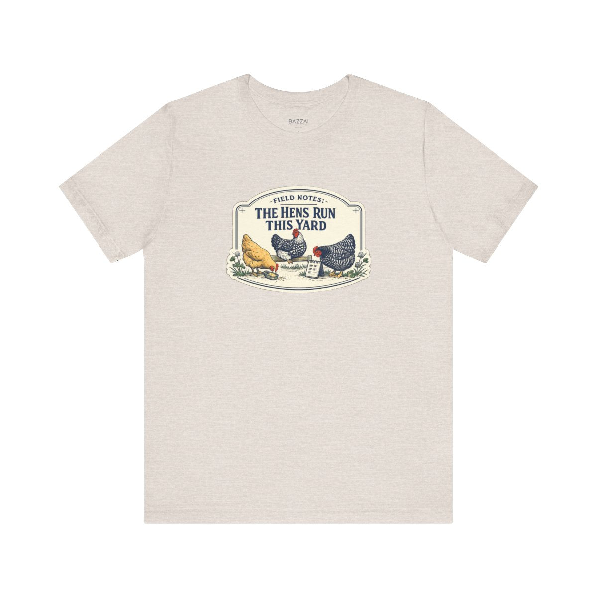 Backyard Hens T-Shirt — Field Notes: the Hens Run This Yard — backyard chicken t-shirt design by June
