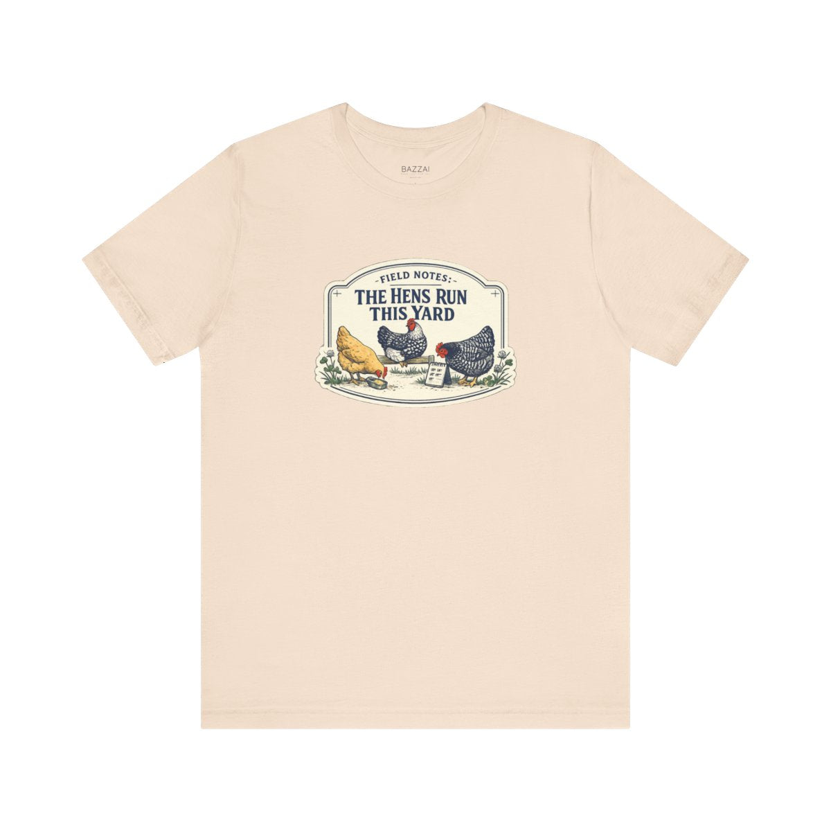 Backyard Hens T-Shirt — Field Notes: the Hens Run This Yard — backyard chicken t-shirt design by June
