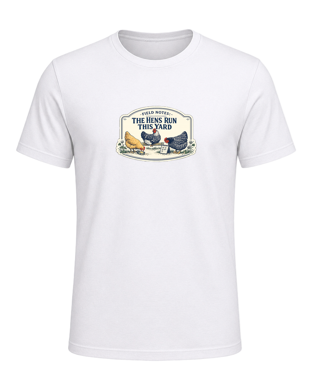 Field Notes: The Hens Run This Yard Tee — White