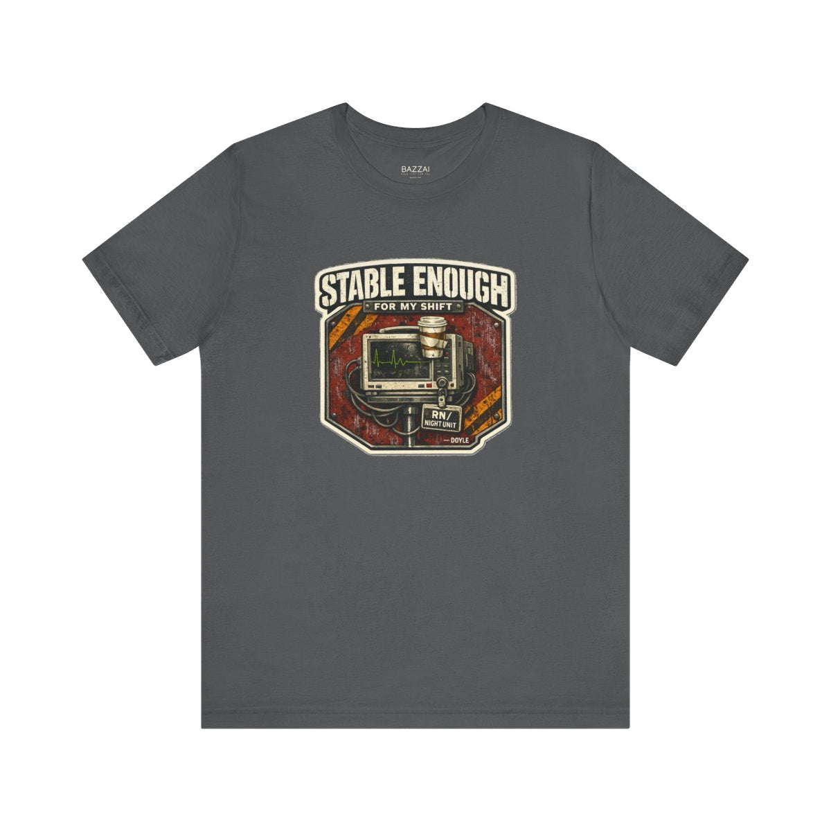 ICU Nurse T-Shirt — Stable Enough for My Shift — t-shirt design by Hank