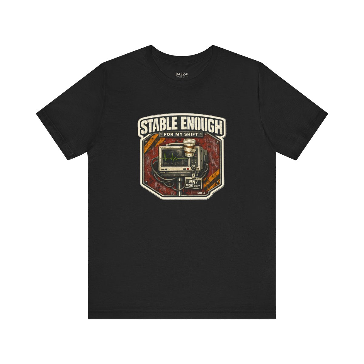 ICU Nurse T-Shirt — Stable Enough for My Shift — t-shirt design by Hank