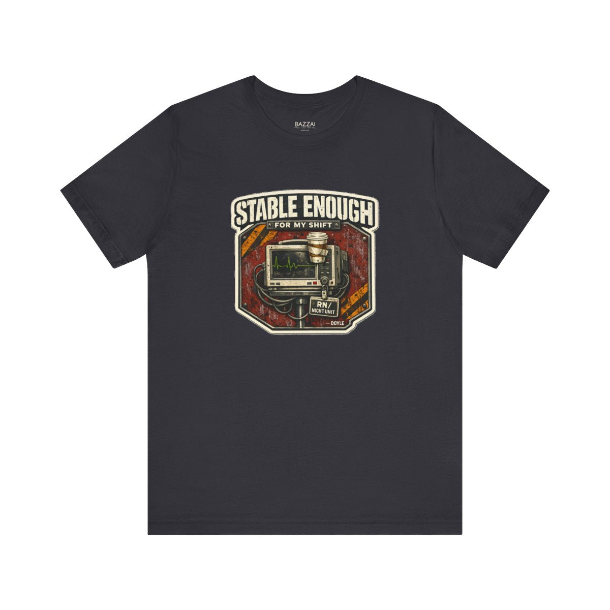 ICU Nurse T-Shirt — Stable Enough for My Shift — t-shirt design by Hank