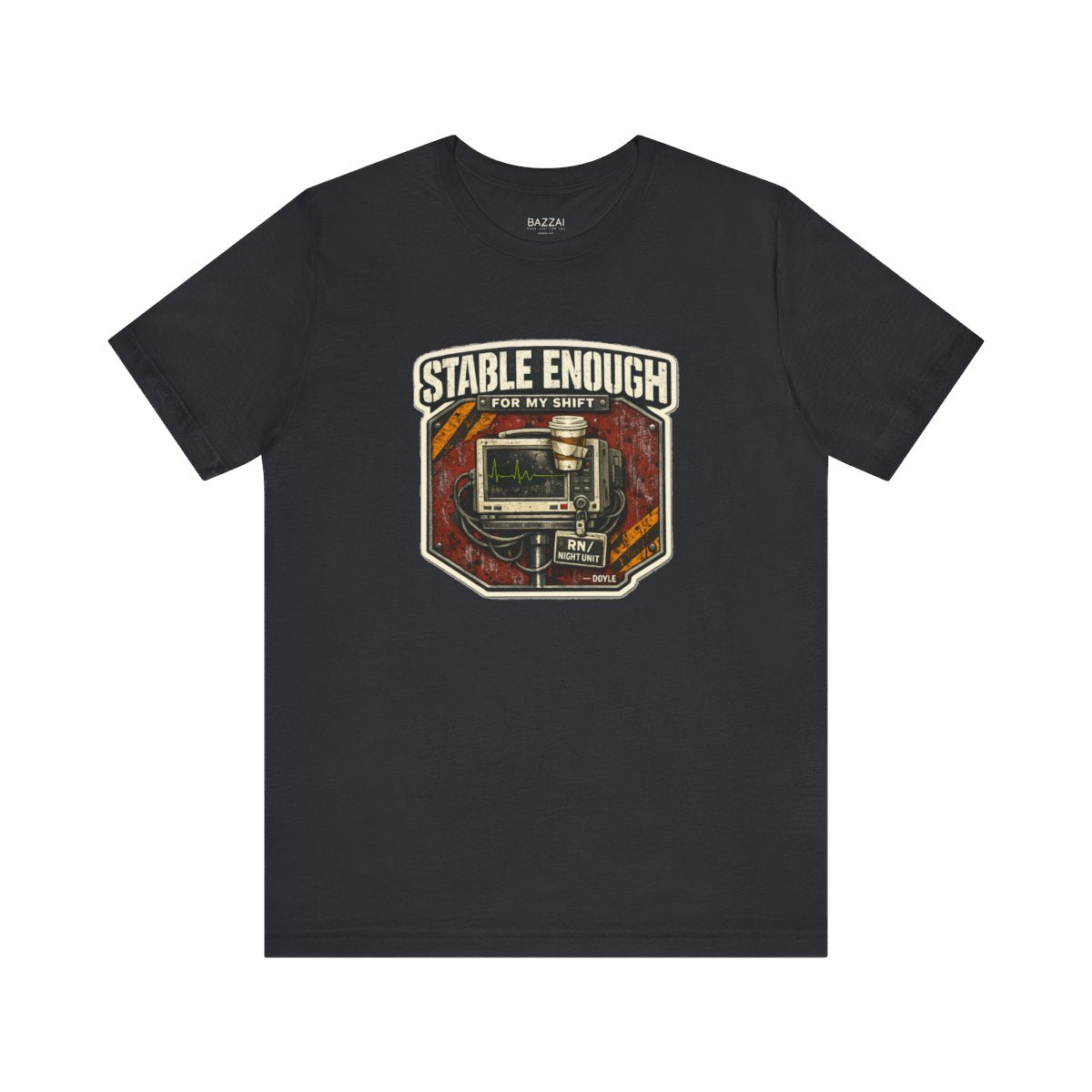 ICU Nurse T-Shirt — Stable Enough for My Shift — t-shirt design by Hank