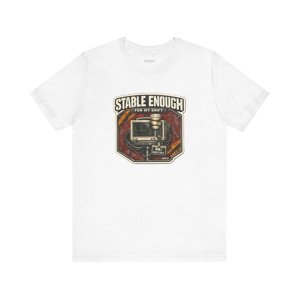 ICU Nurse T-Shirt — Stable Enough for My Shift — t-shirt design by Hank