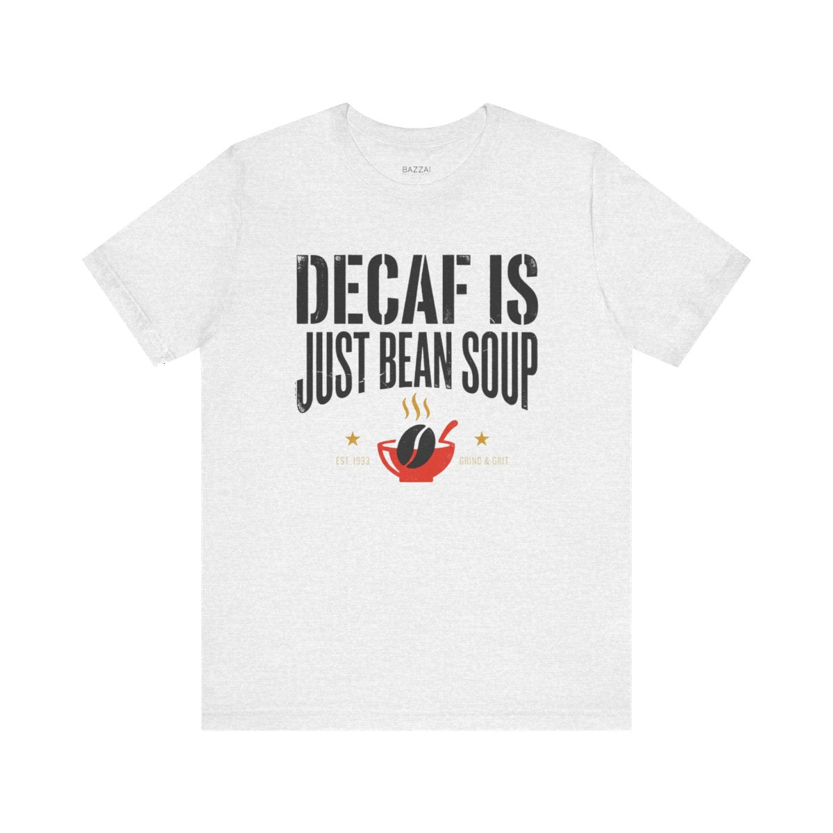 Funny Coffee T-Shirt — Decaf Is Just Bean Soup — coffees t-shirt design