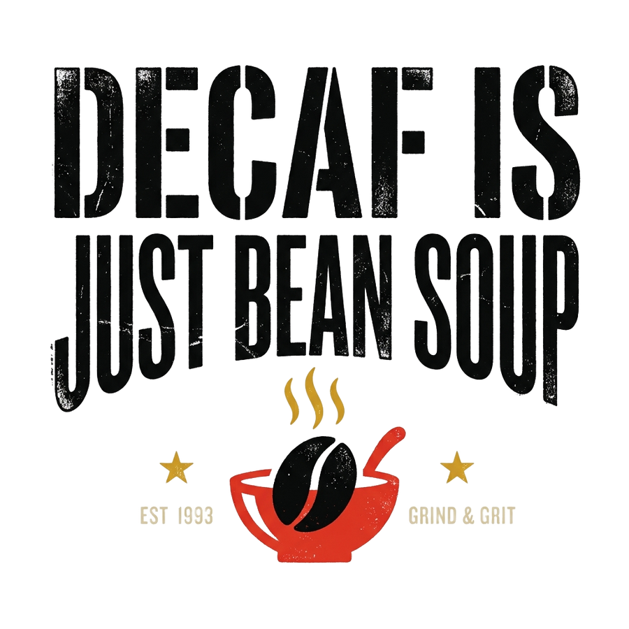 Funny Coffee T-Shirt — Decaf Is Just Bean Soup