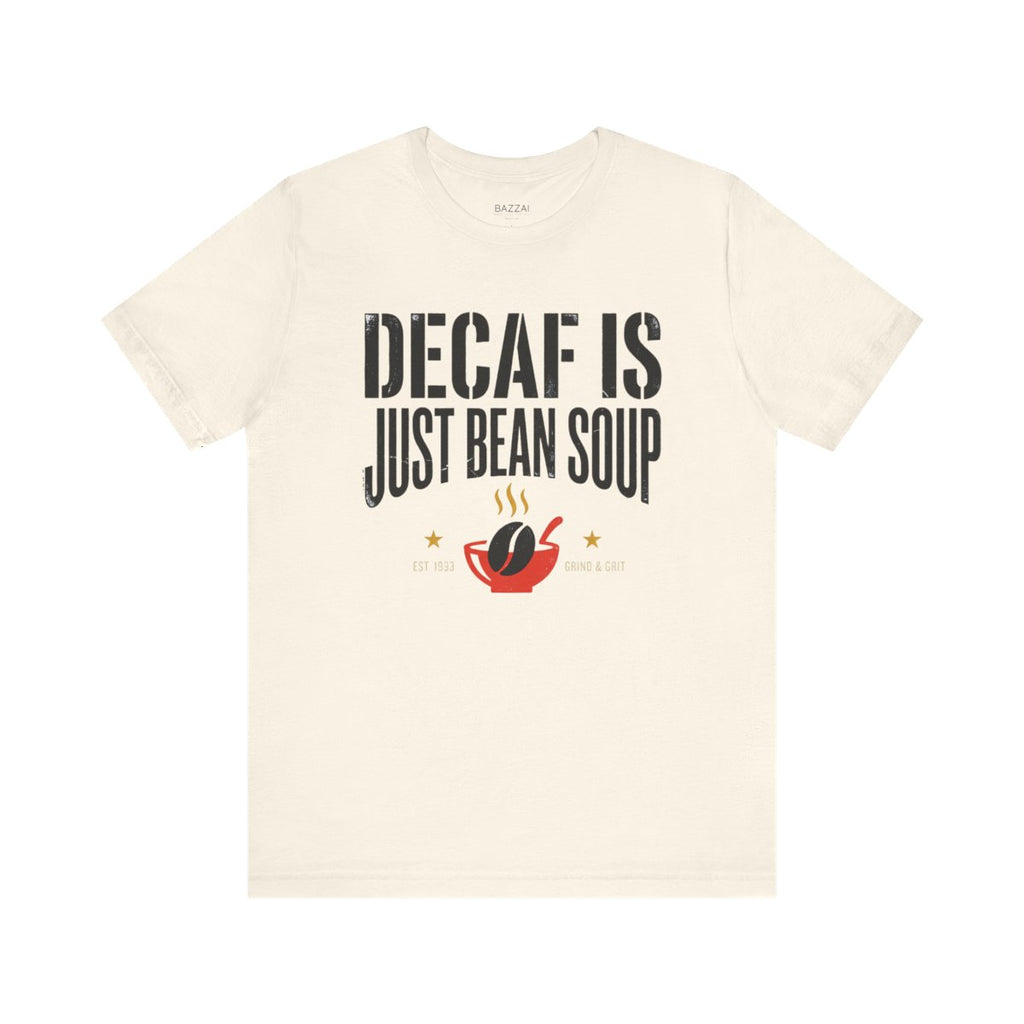 Funny Coffee T-Shirt — Decaf Is Just Bean Soup — coffees t-shirt design