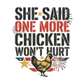 She Said One More Chicken Won't Hurt