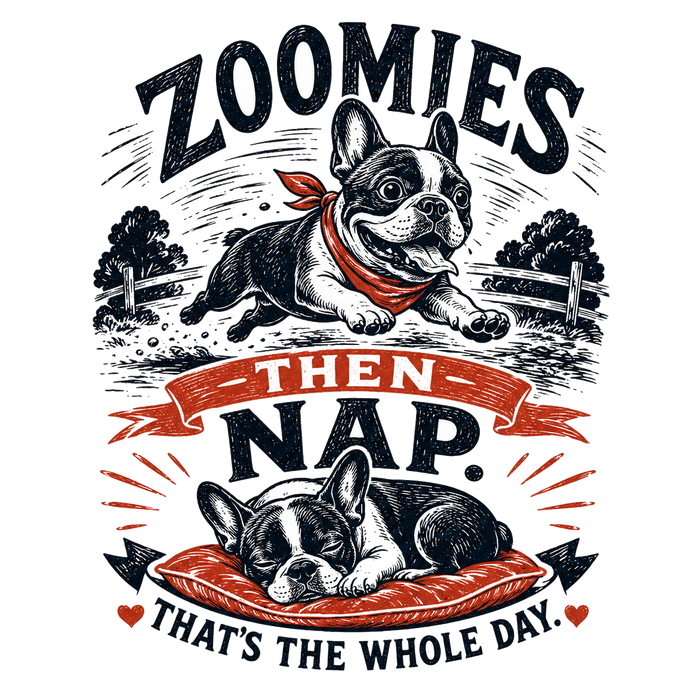 ZOOMIES THEN NAP. THAT'S THE WHOLE DAY. - Cute & Cozy Tee