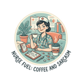 NURSE FUEL: COFFEE AND SARCASM