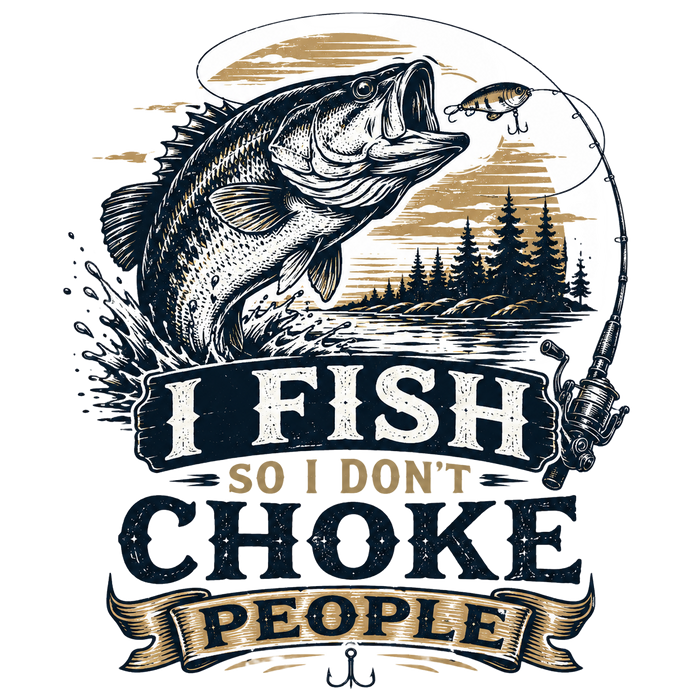 I FISH SO I DON'T CHOKE PEOPLE — Retro Sign Tee