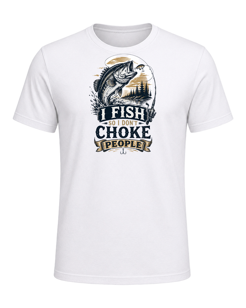 I FISH SO I DON'T CHOKE PEOPLE — White