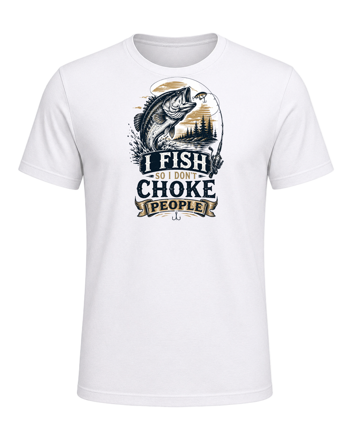 I FISH SO I DON'T CHOKE PEOPLE — White