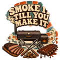 SMOKE IT TILL YOU MAKE IT