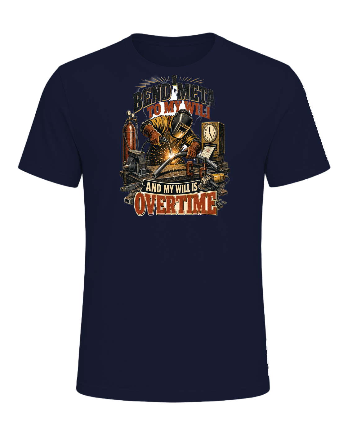 I bend metal to my will and my will is overtime — Navy