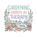 GARDENING COUNTS AS THERAPY
