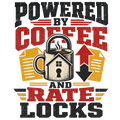 POWERED BY COFFEE AND RATE LOCKS