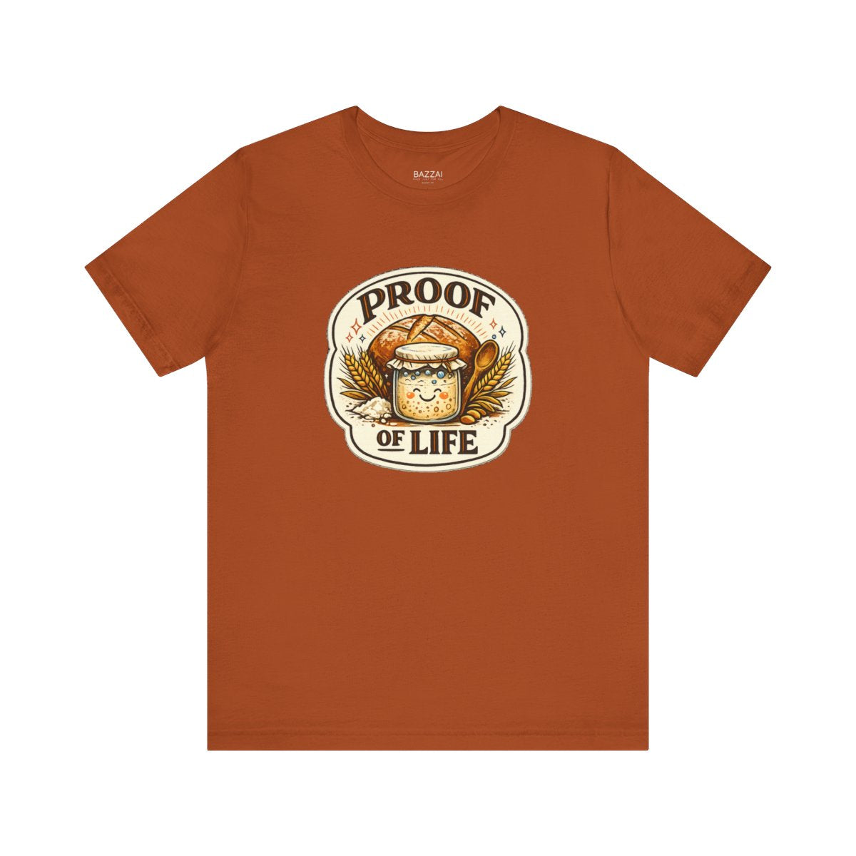 Sourdough Starter T-Shirt — Proof of Life — t-shirt design by Sol