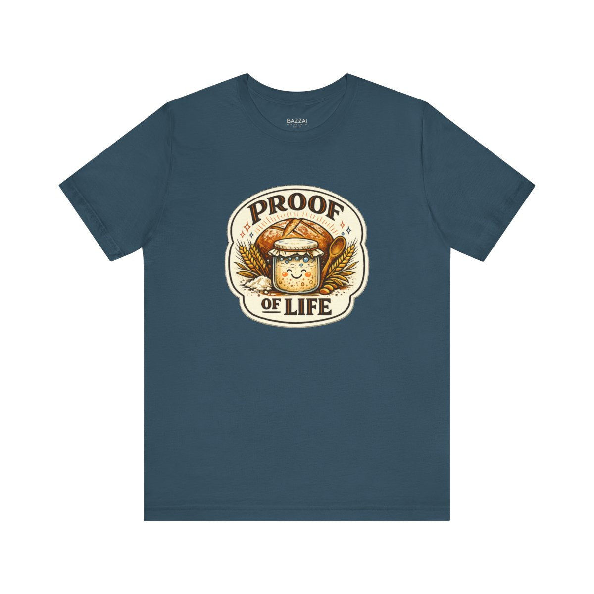 Sourdough Starter T-Shirt — Proof of Life — t-shirt design by Sol