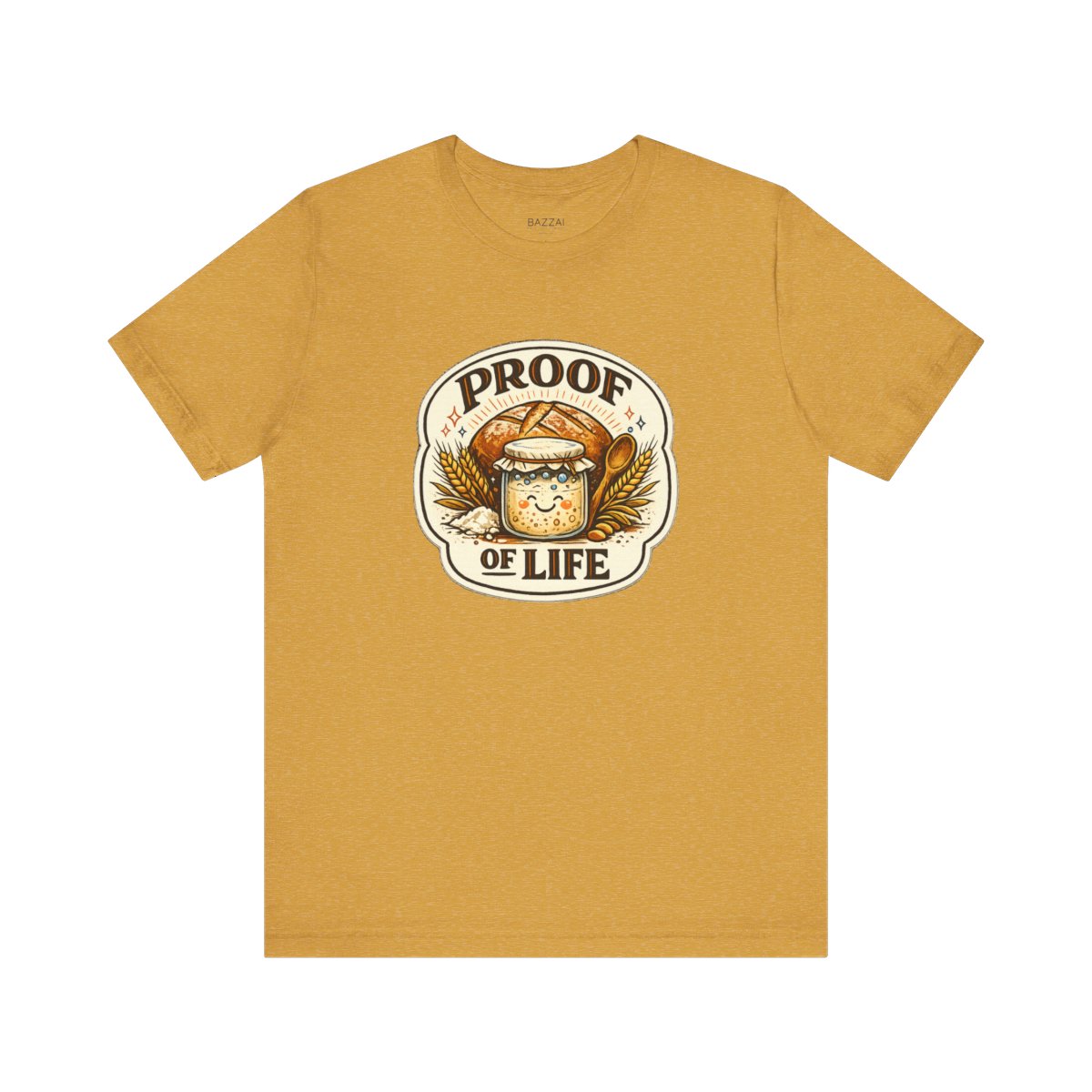 Sourdough Starter T-Shirt — Proof of Life — t-shirt design by Sol