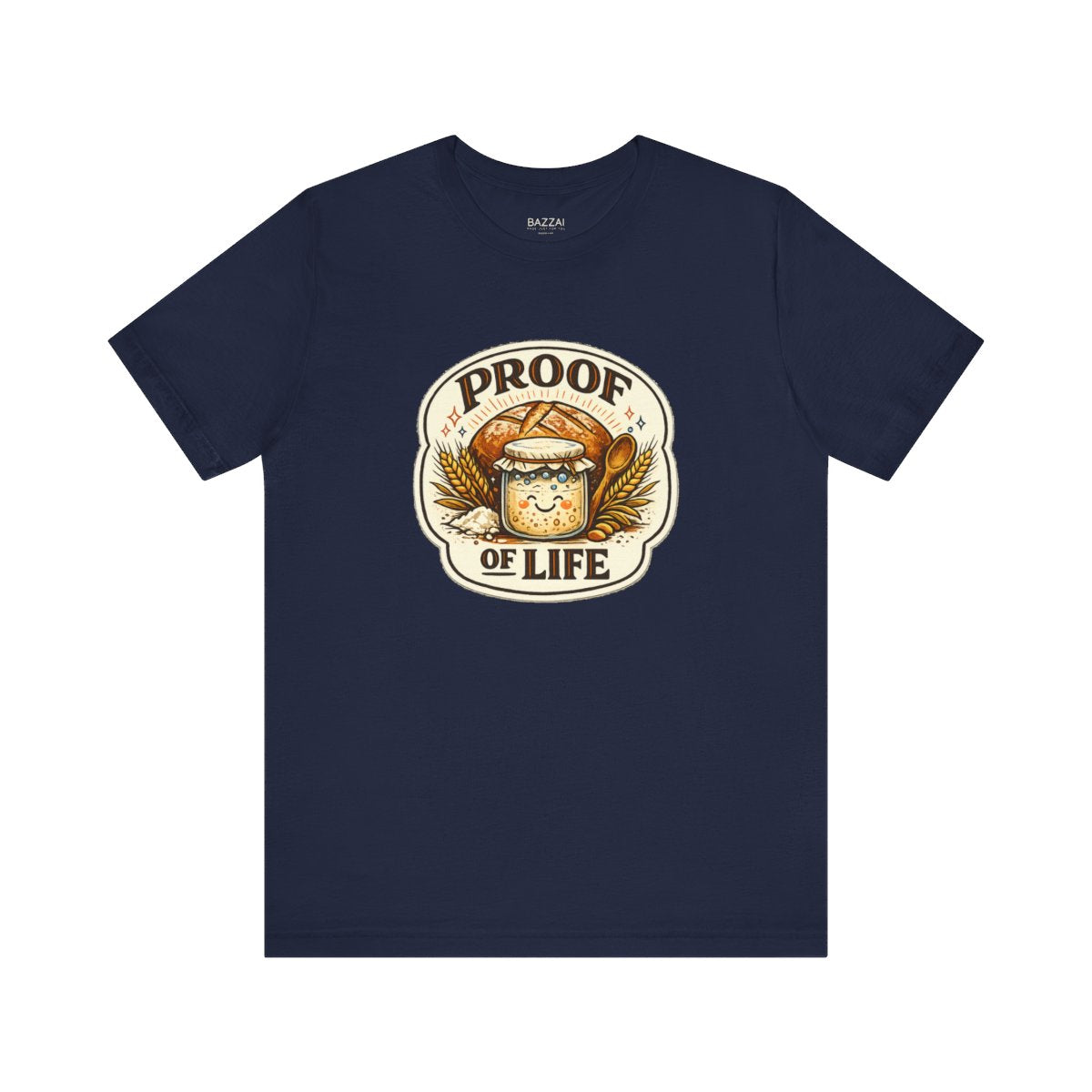 Sourdough Starter T-Shirt — Proof of Life — t-shirt design by Sol