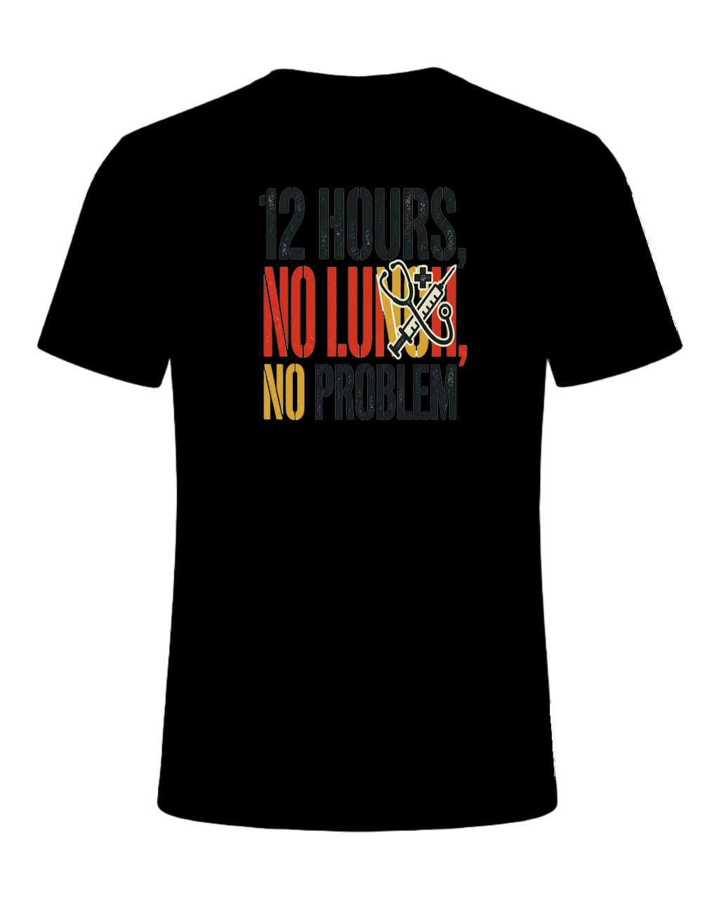 12 HOURS, NO LUNCH, NO PROBLEM — Black