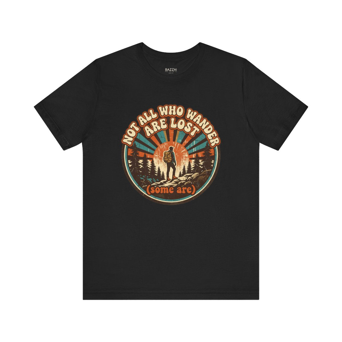 Funny Hiking Gift T-Shirt — Not All Who Wander Are Lost (Some Are) — trail t-shirt design