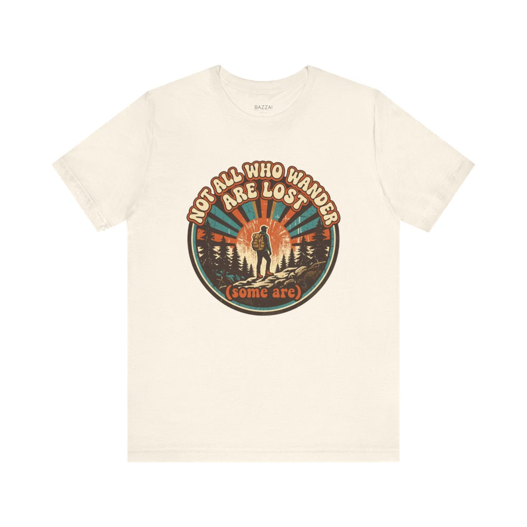 Funny Hiking Gift T-Shirt — Not All Who Wander Are Lost (Some Are) — trail t-shirt design