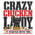 Crazy Chicken Lady. It Started With Two.