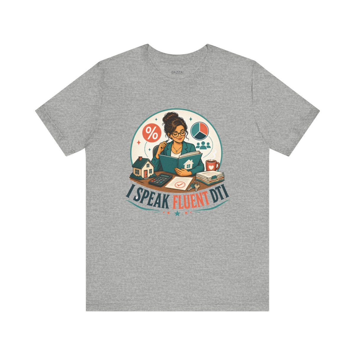 Mortgage Broker T-Shirt — I Speak Fluent DTI — mortgage t-shirt design