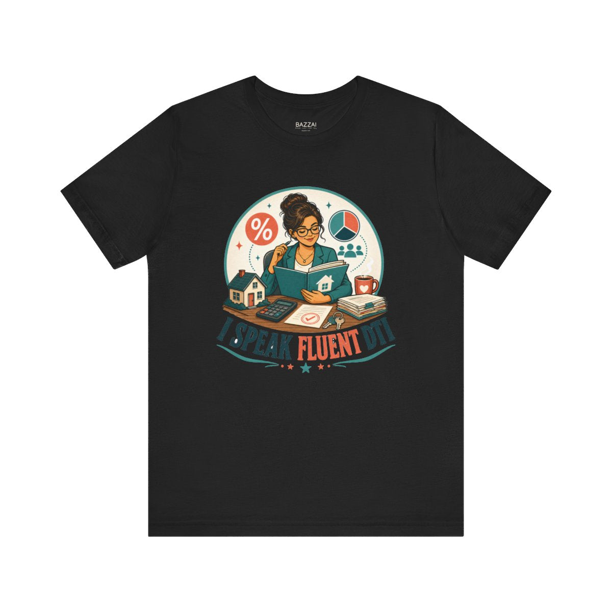 Mortgage Broker T-Shirt — I Speak Fluent DTI — mortgage t-shirt design