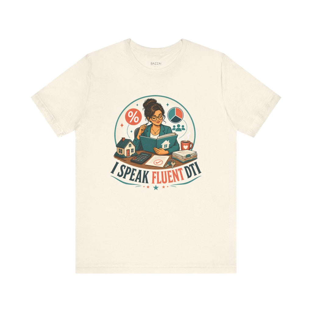 Mortgage Broker T-Shirt — I Speak Fluent DTI — mortgage t-shirt design