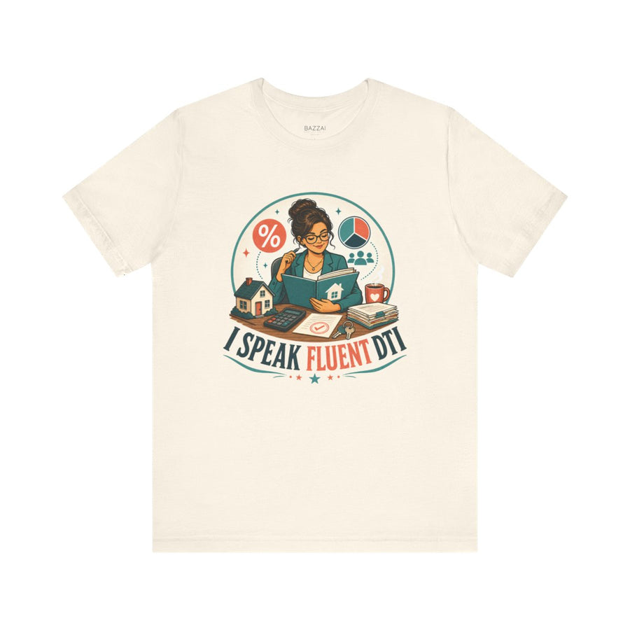 Mortgage Broker T-Shirt — I Speak Fluent DTI