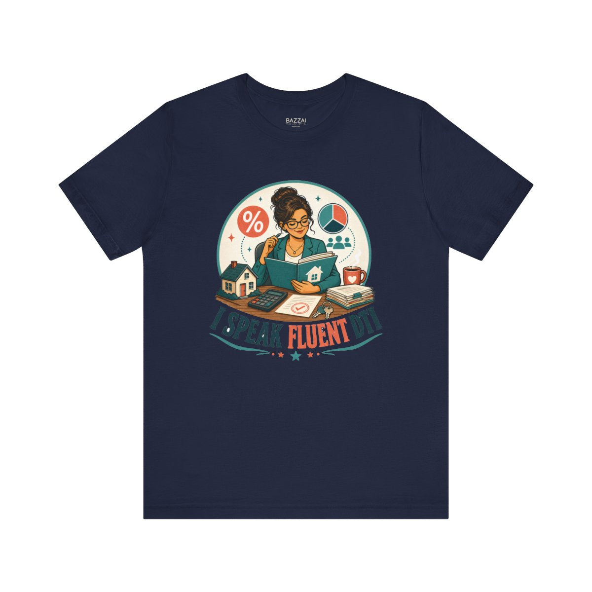 Mortgage Broker T-Shirt — I Speak Fluent DTI — mortgage t-shirt design