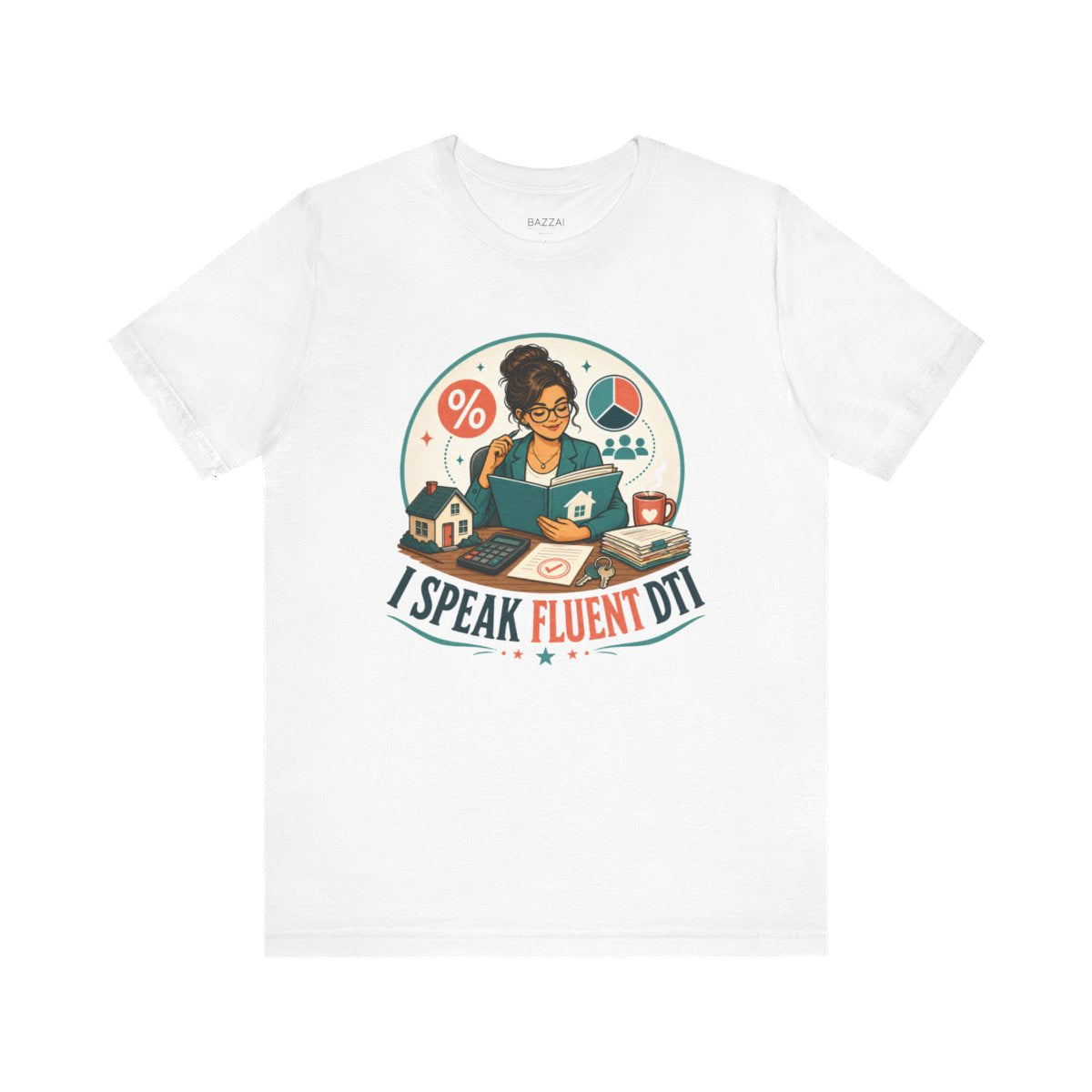 Mortgage Broker T-Shirt — I Speak Fluent DTI — mortgage t-shirt design